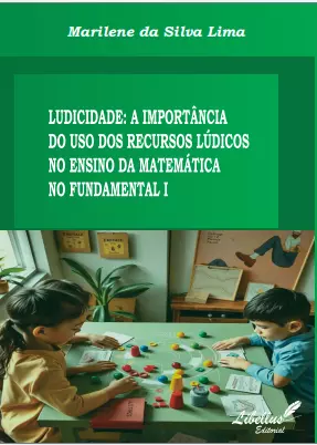 LUDICIDADE: A IMPORTÂNCIA DO USO DOS RECURSOS LÚDICOS NO ENSINO DA MATEMÁTICA NO FUNDAMENTAL I